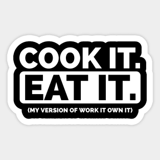 Work it own it parody Cook it Eat it Sticker
